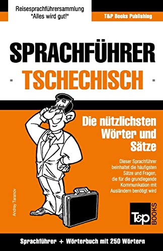 Sprachführer Deutsch-Tschechisch und Mini-Wörterbuch mit 250 Wörtern (German Collection, Band 280) von T&p Books